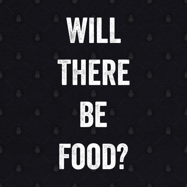 Will There Be Food by Justsmilestupid